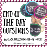 End of the Day Reflection Questions