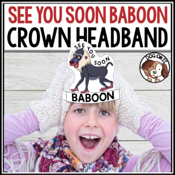 Preview of End of the Year Activity See You Soon Baboon Crowns Hats Poem