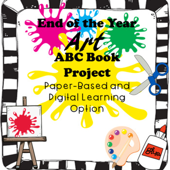 Preview of End of the Year Art ABC Book Project--DIGITAL and PAPER-BASED LEARNING