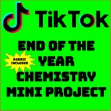End of the Year Chemistry Tik Tok Mini Project 