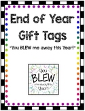 End of the Year Gift Tags "You BLEW me away this Year!"