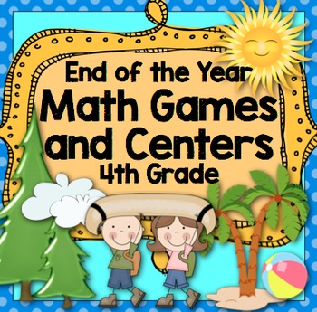 Preview of End of the Year Math: 4th Grade End of the Year Math Games and Centers