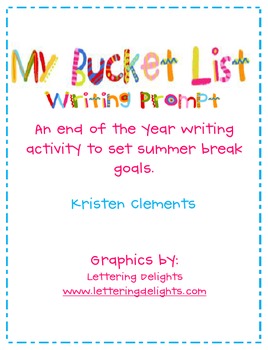End of the Year Writing Prompt- My Bucket List by Kristen Clements