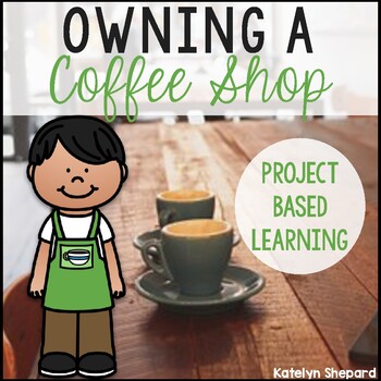 Preview of PBL: Project Based Learning Owning a Coffee Shop