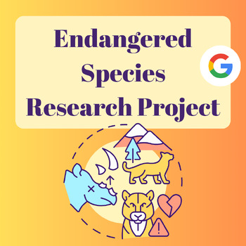 Preview of Endangered / Extinct Species Research Project