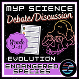 Endangered Species Debate - Evolution - Grade 9-11 MYP Mid