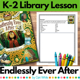 Endlessly Ever After Library Lesson for Kindergarten First