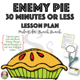 Enemy Pie~ 30 Minutes (or less) Lesson Plan