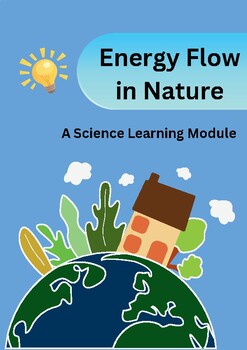 Preview of Energy Flow in Nature [ A Science Learning Module]