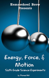 Energy, Force, & Motion: Sixth Grade Science Experiments