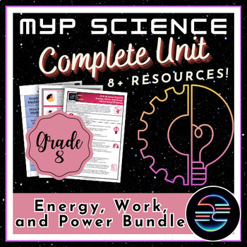 Preview of Energy Work and Power Complete Unit Bundle - Grade 8 MYP Science