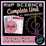 Energy Work and Power Complete Unit Bundle - Grade 8 MYP Science