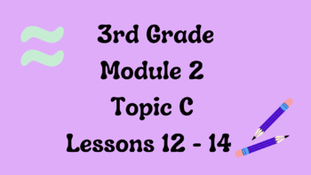 Preview of Engage NY 3rd Grade Module 2 Topic C Lessons 12-14 Google Slides