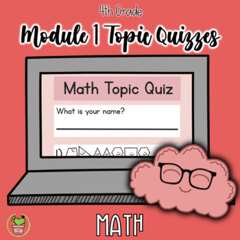 Preview of Engage NY 4th Grade Module 1 Topic Quizzes - Google Forms