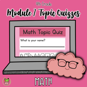 Preview of Engage NY 4th Grade Module 7 Topic Quizzes - Google Forms