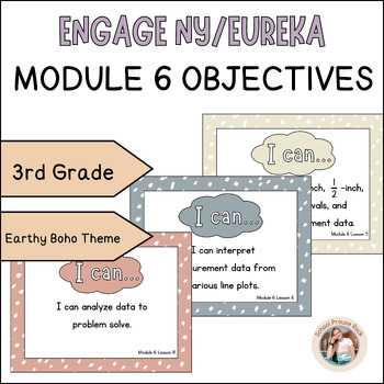 Preview of Engage NY/Eureka 3rd Grade Module 6 Math Objectives | Earthy Boho Theme