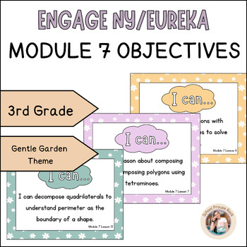 Preview of Engage NY/Eureka 3rd Grade Module 7 Math Objectives | Gentle Garden Theme