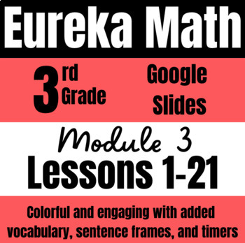 Preview of Engage NY (Eureka) Math 3rd Grade Module 3 Lessons 1-21 Google Slideshows