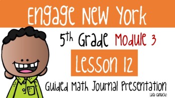 Preview of Engage NY (Eureka) PPT Grade 5 Mod 3 Lesson 12