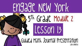 Preview of Engage NY (Eureka) PPT Grade 5 Mod 2 Lesson 13