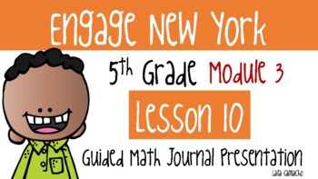 Preview of Engage NY (Eureka) PPT Grade 5 Mod 3 Lesson 10