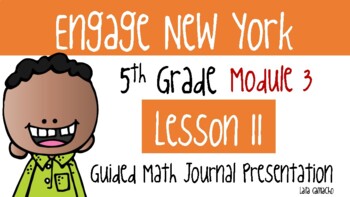 Preview of Engage NY (Eureka) PPT Grade 5 Mod 3 Lesson 11