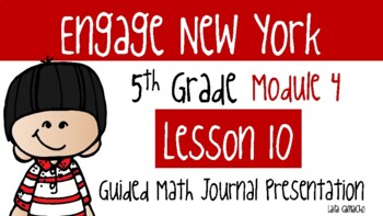Preview of Engage NY (Eureka) PPT Grade 5 Mod 4 Lesson 10