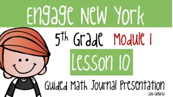 Preview of Engage NY (Eureka) PPT Grade 5 Module 1 - Lesson 10