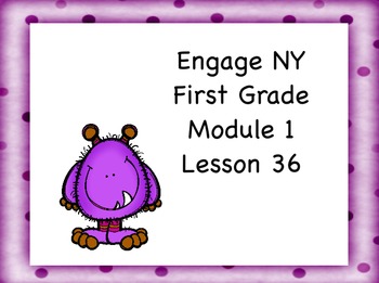 Preview of Engage NY First Grade Module 1 Lesson 36