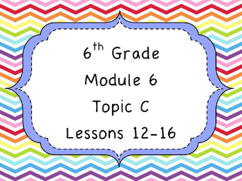 Preview of Engage NY Math 6, Module 6 Topic C