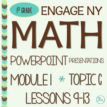 Preview of Engage NY Math PowerPoint Presentations 1st Grade Module 1 Topic C