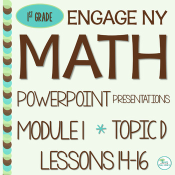 Preview of Engage NY Math PowerPoint Presentations 1st Grade Module 1 Topic D