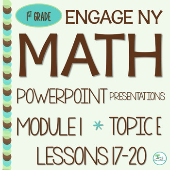 Preview of Engage NY Math PowerPoint Presentations 1st Grade Module 1 Topic E