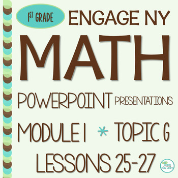 Preview of Engage NY Math PowerPoint Presentations 1st Grade Module 1 Topic G