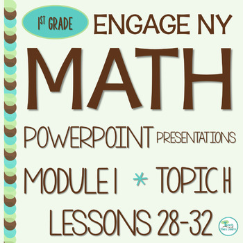 Preview of Engage NY Math PowerPoint Presentations 1st Grade Module 1 Topic H