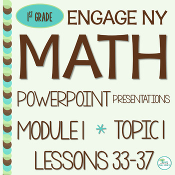 Preview of Engage NY Math PowerPoint Presentations 1st Grade Module 1 Topic I
