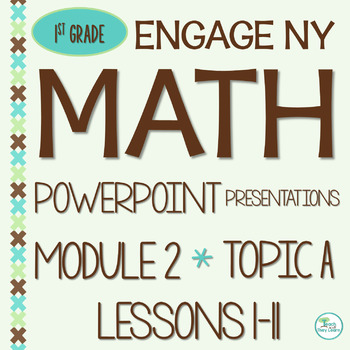 Preview of Engage NY Math PowerPoint Presentations 1st Grade Module 2 Topic A