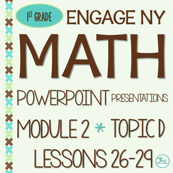 Preview of Engage NY Math PowerPoint Presentations 1st Grade Module 2 Topic D