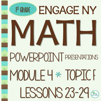 Preview of Engage NY Math PowerPoint Presentations 1st Grade Module 4 Topic F
