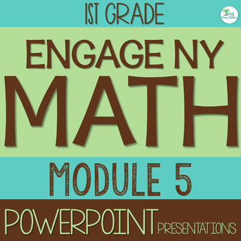 Preview of Engage NY Math PowerPoint Presentations 1st Grade Module 5 ALL LESSONS!