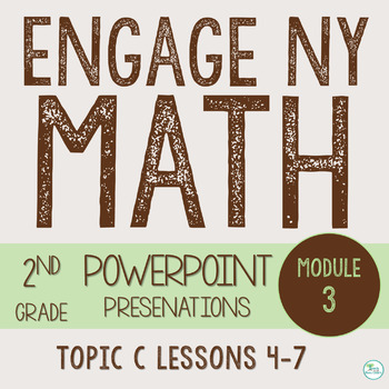 Preview of Engage NY Math PowerPoint Presentations 2nd Grade Module 3 Topic C