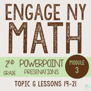 Preview of Engage NY Math PowerPoint Presentations 2nd Grade Module 3 Topic G