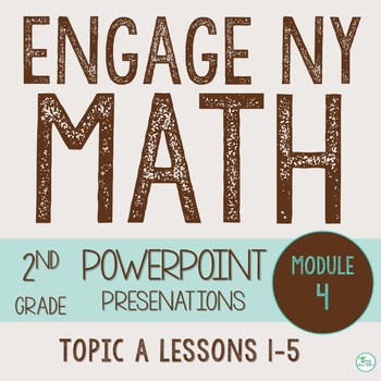 Preview of Engage NY Math PowerPoint Presentations 2nd Grade Module 4 Topic A