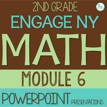 Preview of Engage NY Math PowerPoint Presentations 2nd Grade Module 6 ALL LESSONS