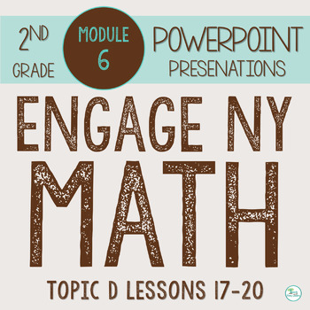 Preview of Engage NY Math PowerPoint Presentations 2nd Grade Module 6 Topic D