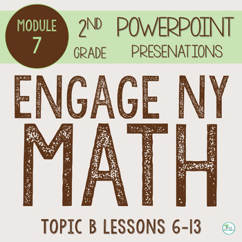 Preview of Engage NY Math PowerPoint Presentations 2nd Grade Module 7 Topic B