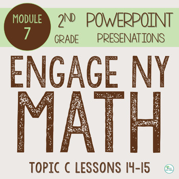 Preview of Engage NY Math PowerPoint Presentations 2nd Grade Module 7 Topic C