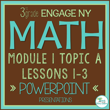 Preview of Engage NY Math PowerPoint Presentations 3rd Grade Module 1 Topic A