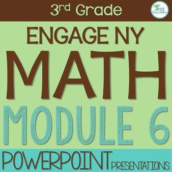 Preview of Engage NY Math PowerPoint Presentations 3rd Grade Module 6 ALL LESSONS