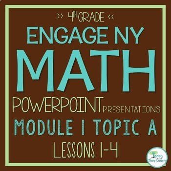 Preview of Engage NY Math PowerPoint Presentations 4th Grade Module 1 TOPIC A